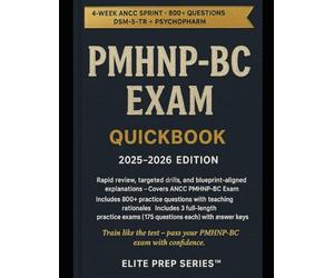 PMHNP-BC Exam QuickBook 2025-2026: 4-W NCC Sprint, 800+ Practice Questions, 3 Full-Length Exams, DSM-5-TR & Psychopharmacology
