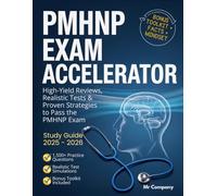 PMHNP Exam Accelerator: Fast-Track Your Success with High-Yield Reviews, Realistic Tests & Proven Strategies to Pass on the First Try