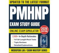 PMHNP Exam Study Guide: High-Yield Mastery Manual with 3500+ Rationales, 14 Mock Tests & Practical Strategies for Exam Success