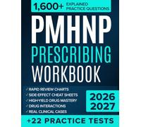 PMHNP Prescribing Workbook: The Case-Based System to Master Psychopharmacology Through Clinical Exercises and Real Prescribing Scenarios to Avoid Errors and Pass the PMHNP Boards