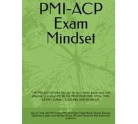 PMI-ACP Exam Mindset: “I AM PMI-ACP Certified. You can be too - faster, easier, and cost-effective.” Z. A. Khan P.E, BE, ME, PFMP, PGMP, PMP, CPMAI, PMO-CP, PMI - (CPMAI, CP, ACP, PBA, RMP, SP, PMOCP)