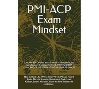PMI-ACP Exam Mindset: “I AM PMI-ACP Certified. You can be too - faster, easier, and cost-effective.” Z. A. Khan P.E, BE, ME, PFMP, PGMP, PMP, CPMAI, PMO-CP, PMI - (CPMAI, CP, ACP, PBA, RMP, SP, PMOCP)