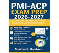 PMI-ACP Exam Prep 2026-2027: All-in-One Strategy with Detailed Agile Concepts, Domain Reviews, and Full-Length Practice to Pass PMI-ACP Exams with Confidence on Your First Attempt