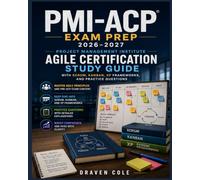 PMI-ACP Exam Prep 2026-2027: Project Management Institute Agile Certification Study Guide with Scrum, Kanban, XP Frameworks, and Practice Questions