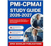 PMI-CPMAI STUDY GUIDE 2026-2027: Complete Study Guide with 1000+ Practice Questions including 2 Full-Length Mock Exams, Clear Answer Explanations and Certification Success Strategies