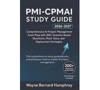 PMI-CPMAI Study Guide 2026-2027: Comprehensive AI Project Management Exam Prep with 200+ Scenario-Based Questions, Mock Tests, and Deployment Strategies