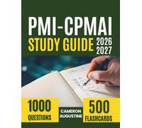 PMI-CPMAI Study Guide 2026/2027: Master AI Project Management Across the Five Exam Domains with 1,000 Practice Questions and Detailed Answer Explanations