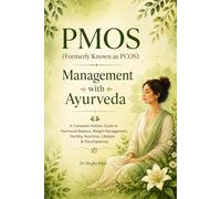 PMOS (Formerly Known as PCOS) Management with Ayurveda: A Complete Holistic Guide to Hormonal Balance, Weight Management, Fertility, Nutrition, Lifestyle & Panchakarma