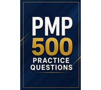 PMP 500 Practice Questions: Project Management Professional Exam Prep with 500 Realistic Practice Questions and Detailed Answer Explanations