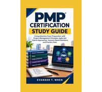 PMP CERTIFICATION STUDY GUIDE: Comprehensive Exam Preparation with Project Management Principles, Agile and Hybrid Approaches, Scenario-Based Questions, and Practice Tests