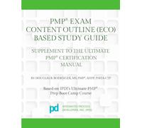 PMP® Exam Content Outline (ECO) Based Study Guide: Supplement to the Ultimate PMP® Certification Manual