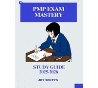 PMP Exam Mastery 2025: Pass on Your First Try with Proven Strategies, 1,500+ Practice Questions, and Agile Exam Prep Tools