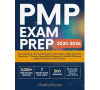 PMP Exam Prep 2025-2026: THE COGNITIVE CLARITY MASTERPLAN WITH 3,000+ HIGH-ACCURACY QUESTIONS, 7 DOMAIN-BASED MOCK EXAMS, 500 FLASHCARD QUESTIONS & A MENTAL EFFICIENCY SYSTEM TO PASS ON YOUR FI