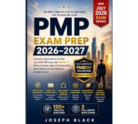 PMP Exam Prep 2026-2027: Complete Study Guide for the New July 2026 PMP Exam with PMBOK 8th Edition Concepts, Agile, AI, Sustainability, Value Delivery, Practice Questions, and Mock Exams