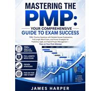 PMP Exam Prep 2026-2027: PMBOK 8th Edition Complete Study Guide: Practice Questions with Detailed Answer Explanations, Full-Length Mock Exam, and ... Management - Pass on Your First Attempt