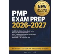 PMP Exam Prep 2026-2027: PMBOK 8th Edition Study Guide for the New July 2026 Exam Outline - 800+ Practice Questions, Full-Length Tests, AI & Sustainability Topics, Flashcards & 30-Day Study Plan