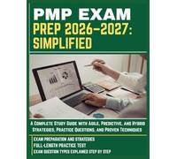 PMP EXAM PREP 2026-2027: SIMPLIFIED: A Complete Study Guide with Agile, Predictive, and Hybrid Strategies, Practice Questions, and Proven Techniques