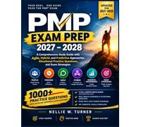 PMP EXAM PREP 2027-2028: A Comprehensive Study Guide with Agile, Hybrid, and Predictive Approaches, Situational Practice Questions, and Exam Strategies