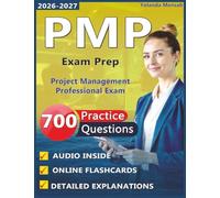 PMP Exam Prep: 700 Expert-Level Practice Questions with Detailed Explanations for Project Management Professional Exam