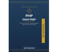 PMP Exam Prep: Complete Study Guide with Practice Questions, Agile Strategies, PMBOK® Concepts, Full-Length Tests, Detailed Explanations, and Certification Success Tools