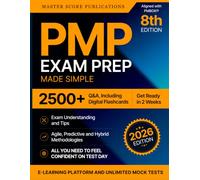 PMP Exam Prep Made Simple: Your Comprehensive Guide to PMP Success with Clear Explanations, Practical Q&A, Exclusive Bonus Study Materials, and Everything You Need to Pass with Confidence