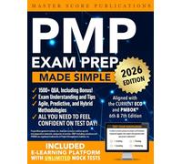 PMP Exam Prep Made Simple: Your Comprehensive Guide to PMP Success with Clear Explanations, Practical Q&A, and Everything You Need to Pass with Confidence