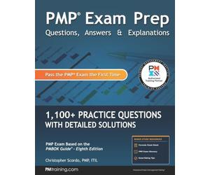 PMP Exam Prep: Questions, Answers, & Explanations: 1000+ Practice Questions with Detailed Solutions