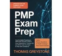 PMP Exam Prep: Your Complete Roadmap to PMP Exam Success, Built on Clear Explanations, Practical Q&A & All the Tools You Need to Pass: Your Complete ... the Tools You Need to Pass with Confidence