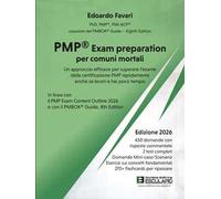 PMP® Exam preparation per comuni mortali. Un approccio efficace per superare l'esame della certificazione PMP rapidamente anche se lavori e hai poco tempo