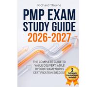 PMP® EXAM STUDY GUIDE 2026-2027: The Complete Guide to Value Delivery, Agile Hybrid Frameworks, and Certification Success