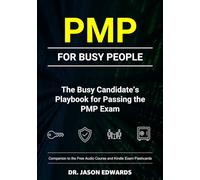 PMP For Busy People: The Busy Candidate’s Playbook for Passing the PMP Exam
