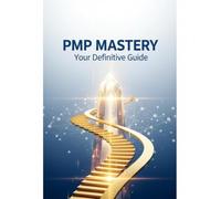Pmp Mastery: Your Definitive Guide