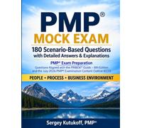 PMP® Mock Exam: 180 Scenario-Based Questions with Detailed Answers & Explanations PMP® Exam Preparation