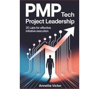 PMP Tech Project Leadership: 25 Labs for Effective Initiative Execution