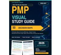 PMP Visual Study Guide 2026-2027: 50 Decision Maps for the July 2026 Exam - People, Process, Business Environment, Agile, Hybrid, EVM Formulas, and Exam-Day Judgment