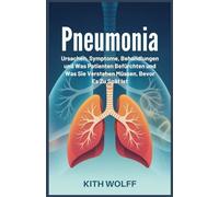 Pneumonia: Ursachen, Symptome, Behandlungen und was Patienten befürchten und was Sie verstehen müssen, bevor es zu spät ist