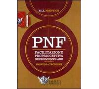 PNF. Facilitazione propriocettiva neuromuscolare. Principi e tecniche. DVD