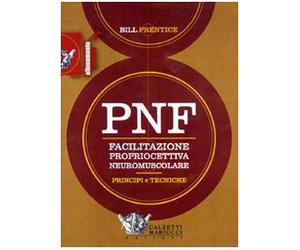 PNF. Facilitazione propriocettiva neuromuscolare. Principi e tecniche. DVD