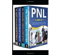 PNL: 4 libri in 1 Pnl Carisma e autostima Pnl Persuasione e manipolazione mental