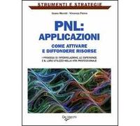 PNL: applicazioni. Come attivare e diffondere risorse: i processi di interrelazione, le esperienze e il loro utilizzo nella vita professionale