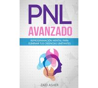 PNL Avanzado: Reprogramación Mental para Eliminar tus Creencias Limitantes