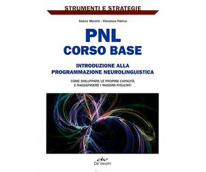 PNL: corso base. Introduzione alla programmazione neurolinguistica