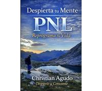 PNL Despierta tu mente, Reprograma tu vida.