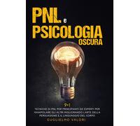 PNL e psicologia oscura di Guglielmo Valori, 2020, Youcanprint