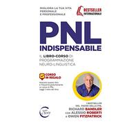 PNL indispensabile. Il libro-corso di programmazione neuro-linguistica