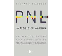 PNL lA magia en accion / Magic In Action: Un libro de trabajo para estudiantes de programación neurolingüística