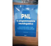 PNL. La programmazione neurolinguistica