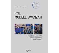 PNL: modelli avanzati. Corso per migliorare la vita personale e professionale