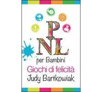 PNL per bambini. Come costruire un rapporto solido con i propri figli