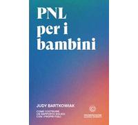 PNL per bambini. Come costruire un rapporto solido con i propri figli